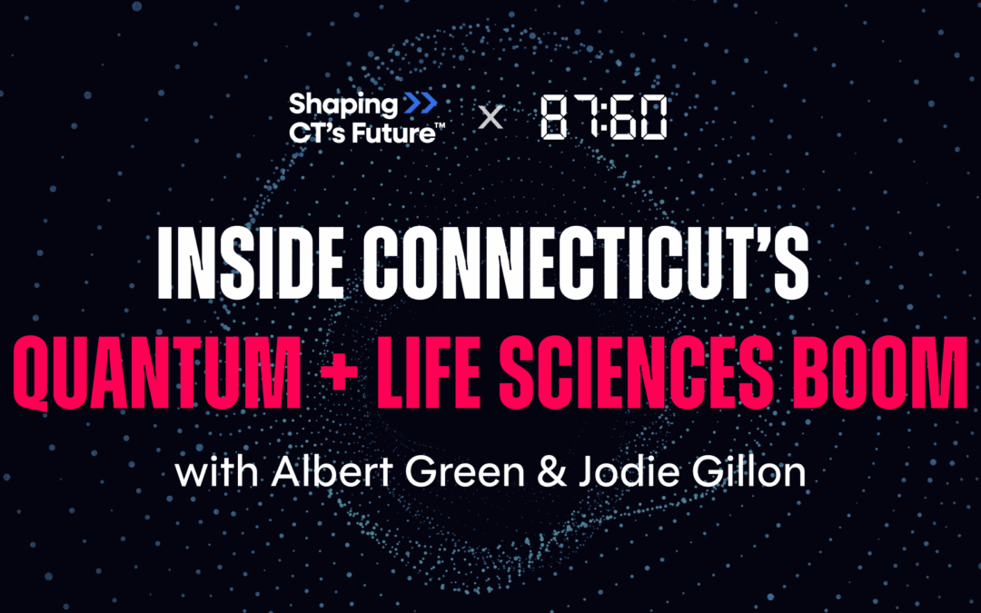 Inside Connecticut’s Quantum + Life Sciences Boom with Albert Green & Jodie Gillon