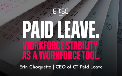 Paid Leave. Workforce Stability. | Erin Choquette